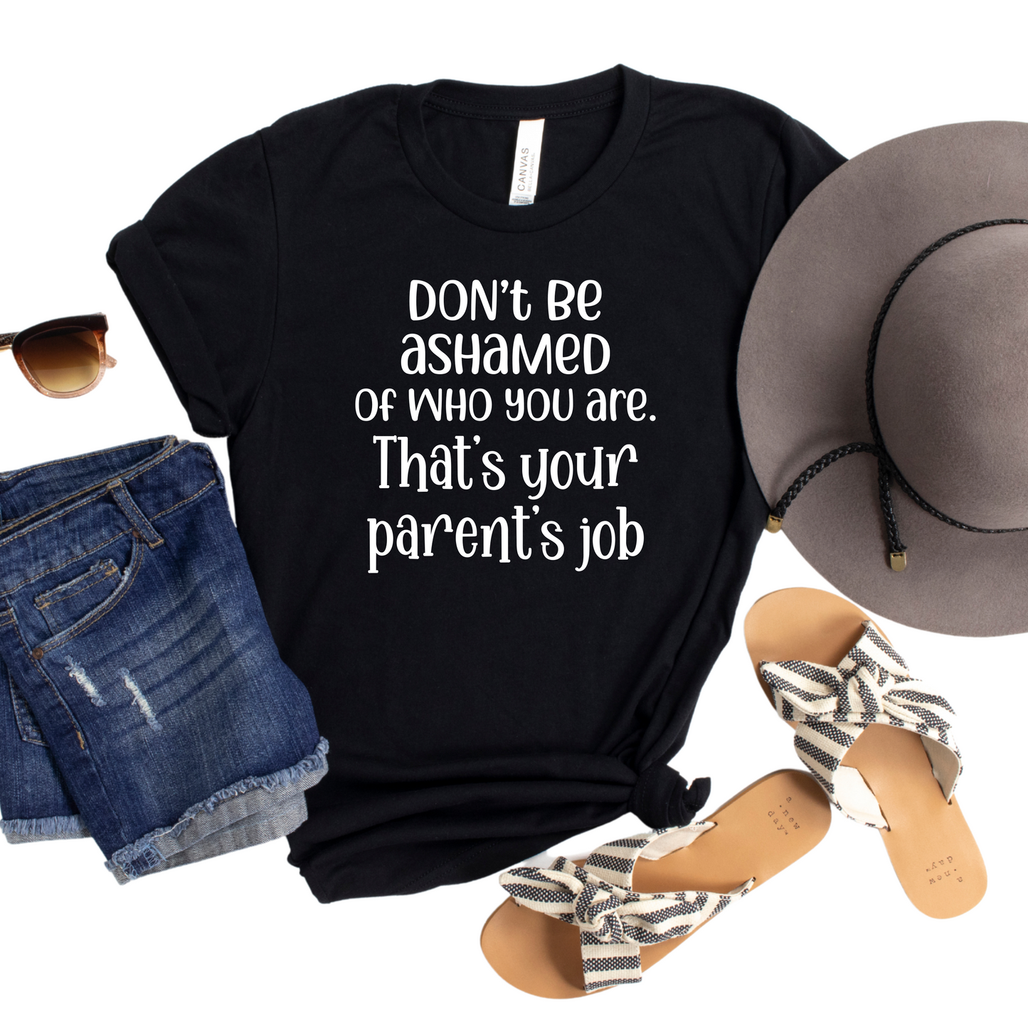 Don't Be Ashamed of Who You Are That's Your Parents Job Womans T-Shirt - Sarcastic Graphic Tee - Sarcastic Gift Idea - Funny Gift