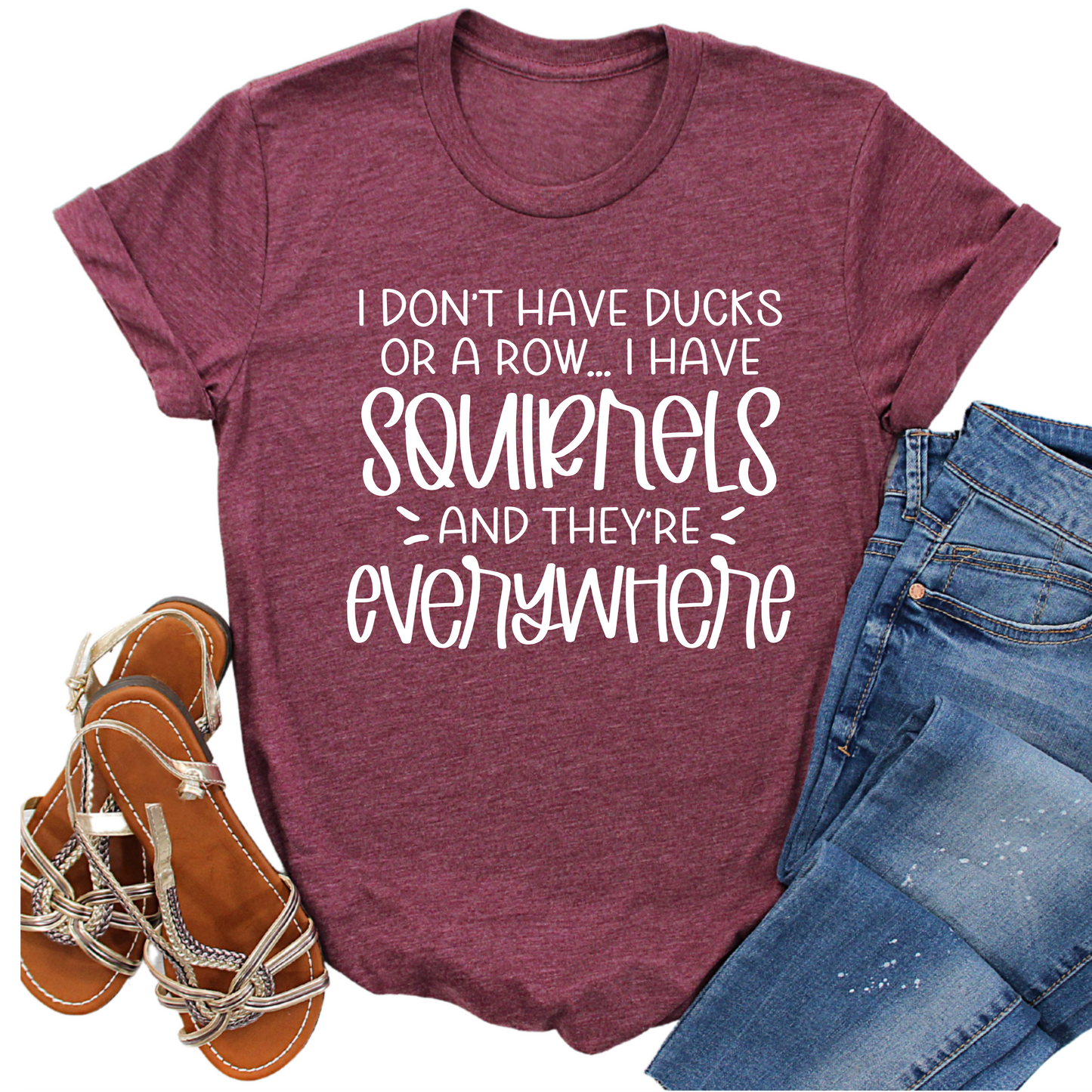 Funny Squirrels T-Shirt - I Don’t Have Ducks or a Row Quote - Unisex Graphic Tee for Humor Lovers - Sarcastic Everyday Shirt