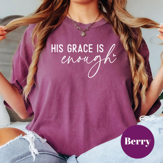 His Grace Is Enough Comfort Colors® Shirt, Christian Tee, Faith-Based Shirt, Inspirational Bible Verse Shirt, Religious T-Shirt for Women