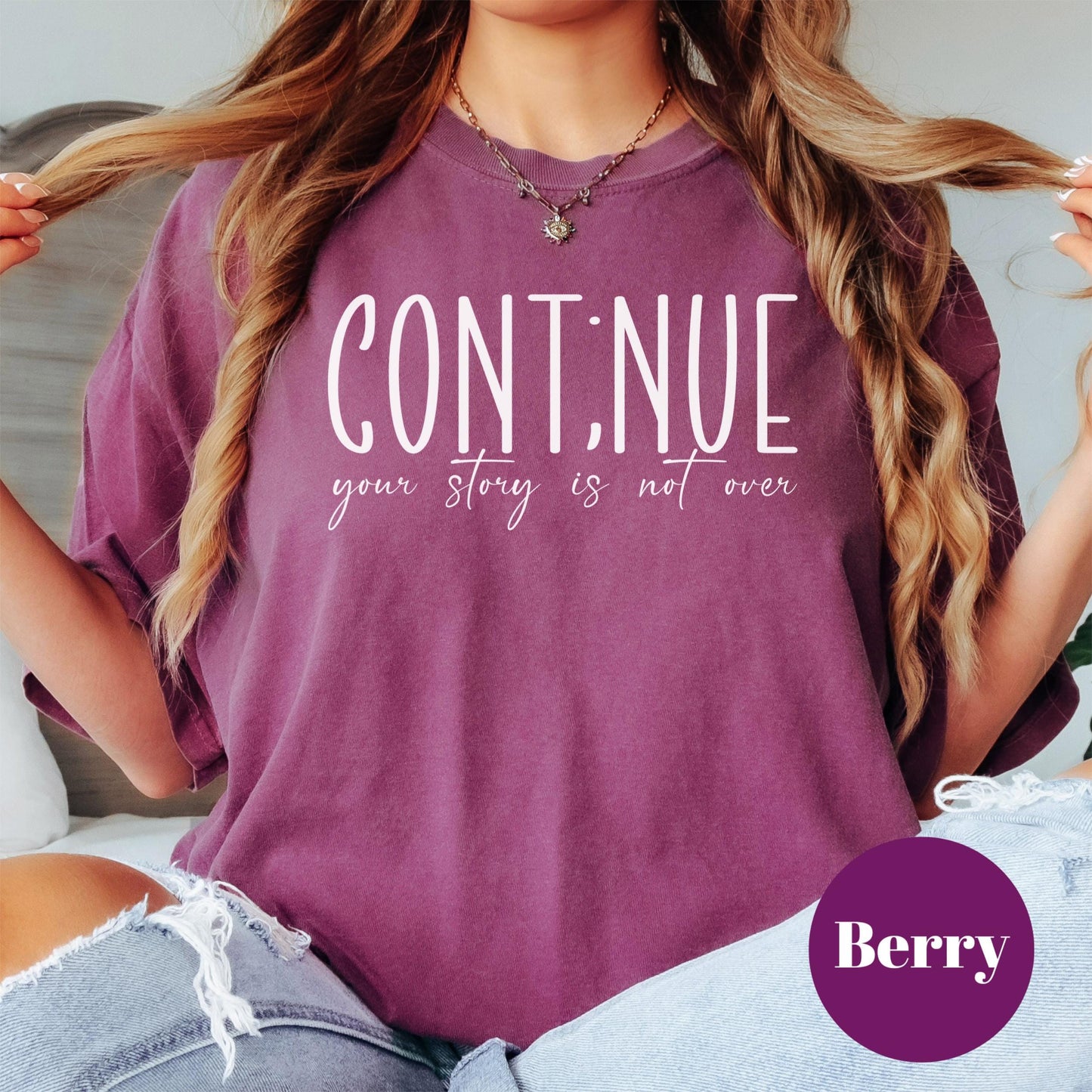 Continue Semicolon Comfort Colors® Shirt, Mental Health Awareness Tee, Inspirational Graphic Shirt, Your Story is Not Over Shirt