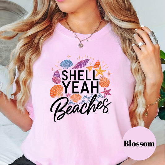 Shell Yeah Beaches Comfort Colors® Shirt, Funny Beach Graphic Tee, Summer Vacation Shirt, Ocean Pun Shirt, Coastal Beach Babe Shirt