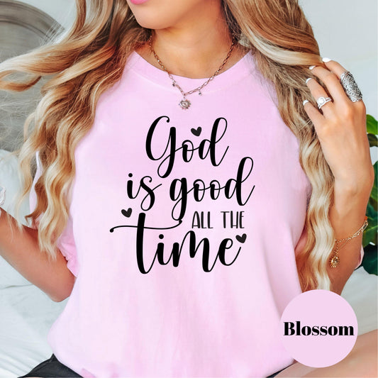 God Is Good All the Time Comfort Colors® Shirt, Faith Quote Tee, Christian Shirt for Women, Uplifting Religious Gift, Encouraging Bible Tee