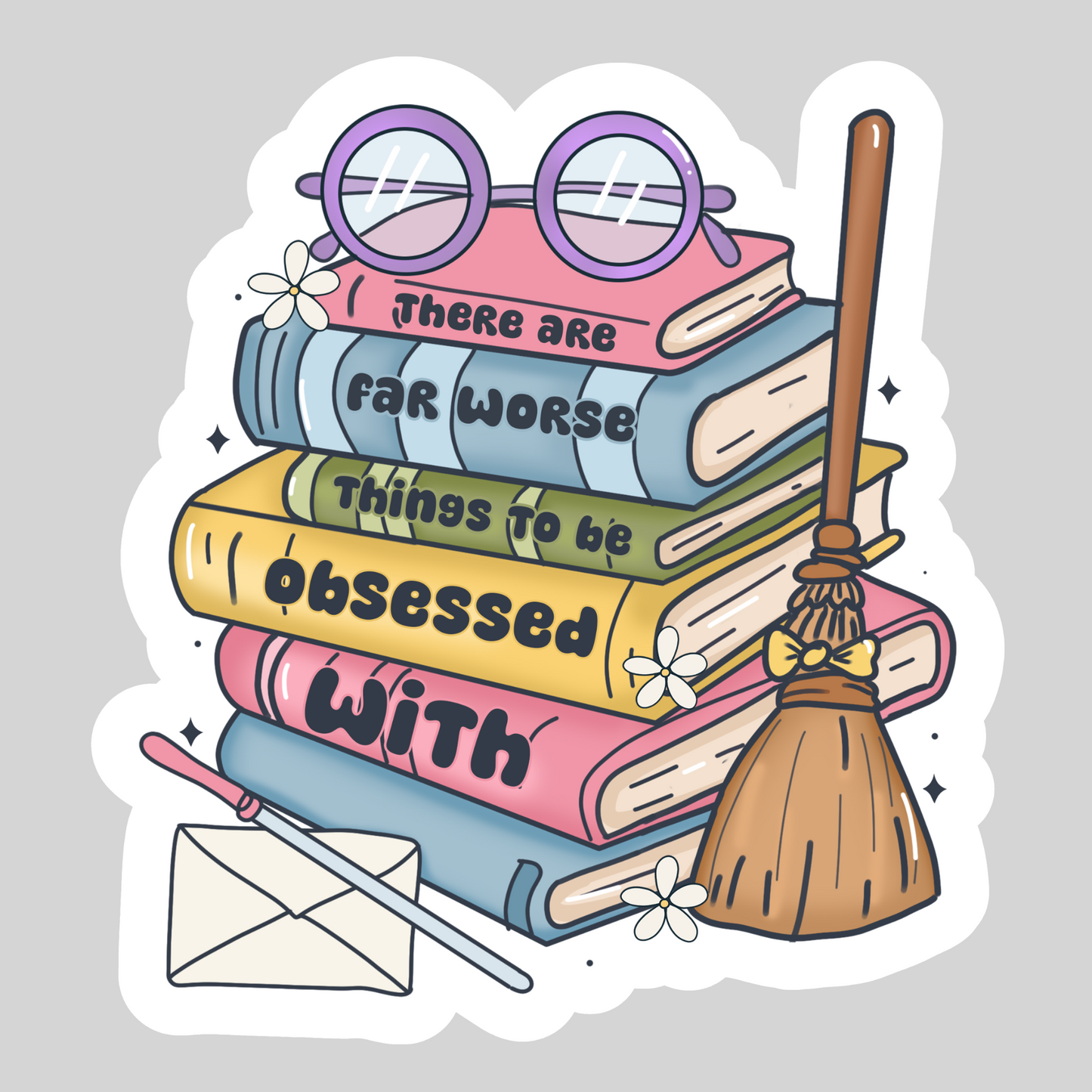 There are Far Worse Things to Be Obsessed With – 3" Waterproof Bookish Sticker with Holo Overlay – Reading, Books, Reader Gift, Book Lover