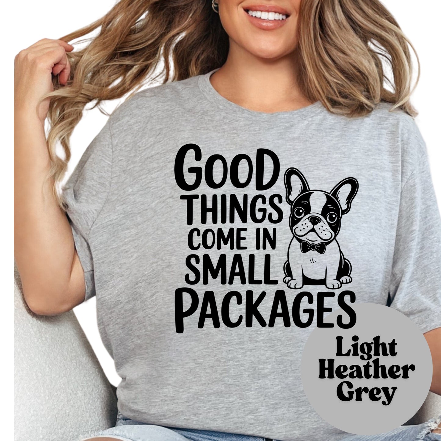 Good Things Come in Small Packages Shirt, Cute French Bulldog Graphic Tee, Dog Lover Gift, Small Dog Mom Shirt, Unisex Pet Owner T-Shirt