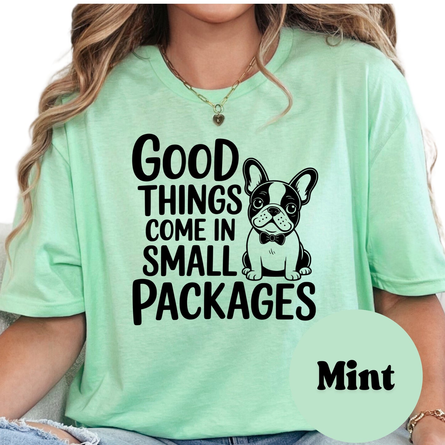 Good Things Come in Small Packages Shirt, Cute French Bulldog Graphic Tee, Dog Lover Gift, Small Dog Mom Shirt, Unisex Pet Owner T-Shirt