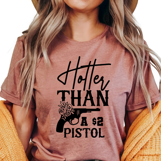 Hotter Than a $2 Pistol Western Graphic T-Shirt Funny Cowgirl Tee Gift for Country Women Rodeo Lover Southern Style Shirt