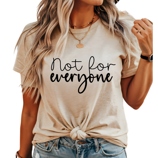 Not for Everyone T-Shirt - Funny Graphic Tee for Women, Sarcastic Statement Shirt, Trendy Minimalist Apparel, Unique Gift Idea