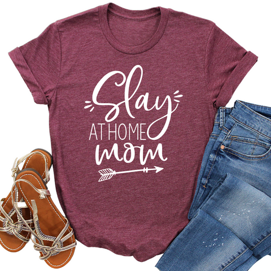 Slay at Home Mom T-Shirt - Funny Mom Life Graphic Tee, Stay-at-Home Mom Shirt, Trendy Parenting Apparel, Perfect Gift for Moms