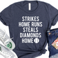 Strikes Home Runs Steals Diamonds Home T-Shirt - Baseball Mom Graphic Tee, Softball Fan Apparel, Sports Lover Gift, Game Day Shirt