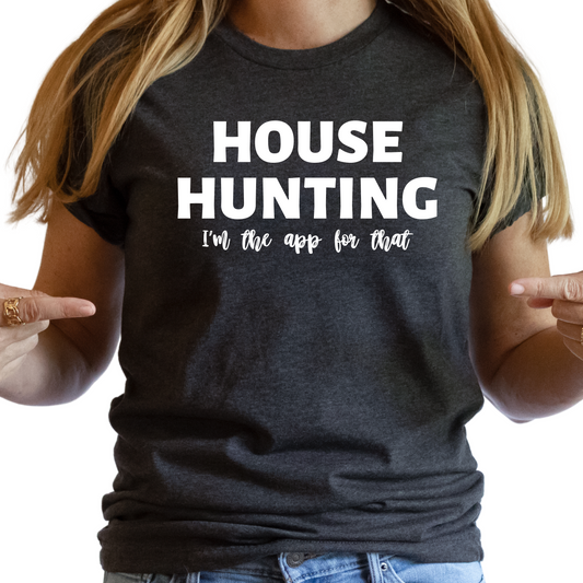 House Hunting Shirt - I'm The App For That - Funny Real Estate Agent Tee, Realtor Gift, Real Estate Humor Shirt