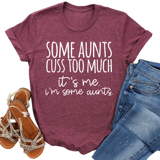 Some Aunts Cuss Too Much Shirt - Funny Aunt Gift - Sassy Graphic Tee for Aunts - Cool Aunt Shirt - Quirky Family T-Shirt for Women