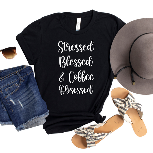 Stressed Blessed and Coffee Obsessed Shirt - Funny Coffee Lover Tee - Cute Graphic T-Shirt for Women - Coffee Obsessed Gift