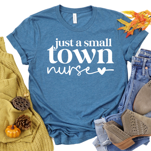 Just a Small-Town Nurse Shirt | Nurse Life Graphic Tee | Cute Nursing Shirt Gift | Small Town Nurse Apparel | Unisex Nurse T-Shirt