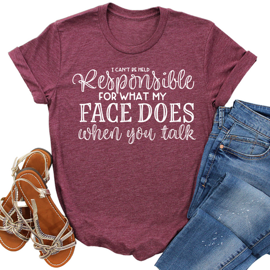 I Can't Be Held Responsible for What My Face Does T-Shirt - Funny Graphic Tee - Sarcastic Humor Shirt - Sassy Statement Apparel