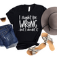 I Might Be Wrong But I Doubt It Shirt - Funny Graphic Tee for Women - Sassy Quote T-Shirt - Casual Humor Gift - Statement Shirt