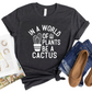 In a World of Plants Be a Cactus Shirt - Funny Plant Lover T-Shirt - Succulent Graphic Tee - Inspirational Gardening Shirt - Gift for Her