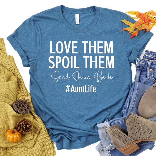 Love Them Spoil Them Send Them Back T-Shirt - Funny Aunt Life Graphic Tee - Cute Gift for Aunts - Fun Women's Shirt for Family