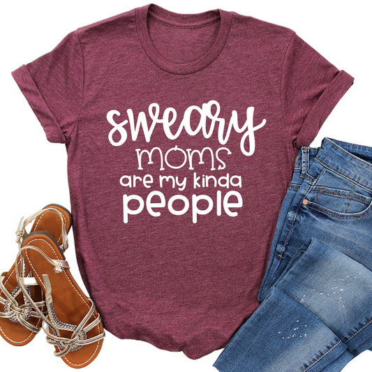 Sweary Moms Are My Kinda People T-Shirt - Funny Graphic Tee for Moms - Casual Shirt for Sarcastic Moms - Gift for Sassy Women