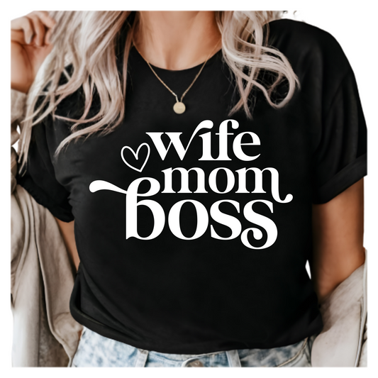 Wife Mom Boss Shirt - Empowering Graphic Tee for Women - Mompreneur Gift - Wife and Mother Shirt - Boss Babe T-Shirt - Gift for Her