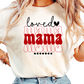 Loved Mama T-Shirt - Valentine’s Day Gift for Moms - Heart Graphic Tee for Women - Trendy Mama Shirt - Inspirational Mother’s Day Shirt