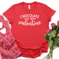 Chocolate is My Valentine T-Shirt - Funny Valentine Graphic Tee for Women - Sweet Tooth Gift - Cute Red Shirt for Chocolate Lovers