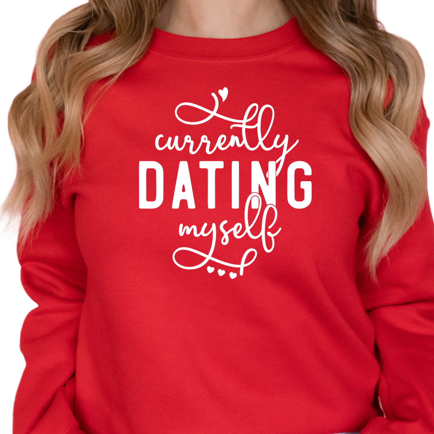 Currently Dating Myself Sweatshirt - Funny Valentine’s Day Self-Love Sweater - Empowering Anti-Valentine’s Day Gift for Women