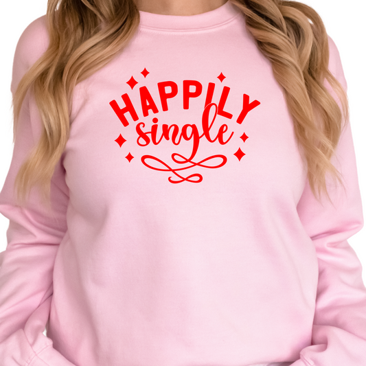 Happily Single Shirt - Funny Valentine's Day Graphic Tee for Singles - Anti-Valentine Shirt for Women - Sassy Single Girl Gift