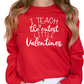 I Teach the Cutest Little Valentines T-Shirt or Sweatshirt - Teacher Valentine's Day Shirt - Cute Outfit - Valentine's Gift for Teachers