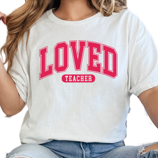 LOVED Teacher T-Shirt - Appreciation Gift for Teachers - Cute Teacher Graphic Tee - Teacher Valentine Shirt - Educator Gift Idea