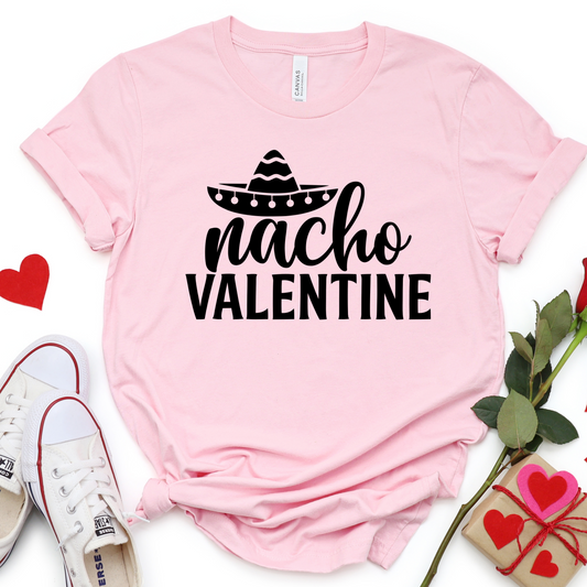 Nacho Valentine T-Shirt - Funny Valentine's Day Shirt - Cute Mexican Food Lover Tee - Humor Valentine's Outfit - Gift for Taco Lovers