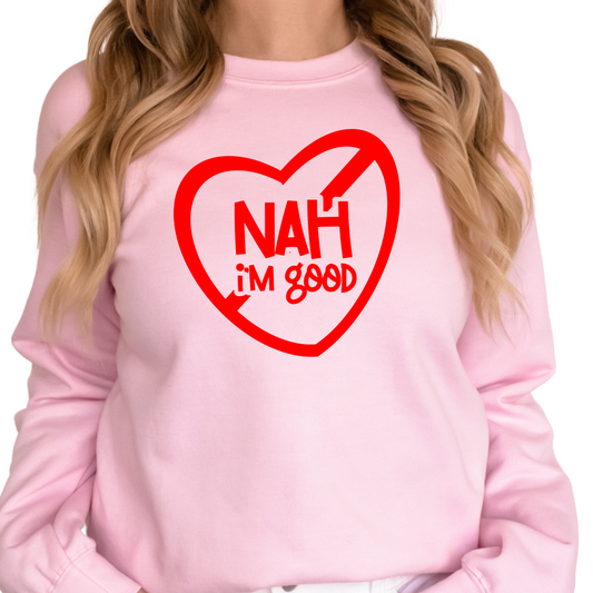 Nah I'm Good T-Shirt - Funny Anti-Valentine's Day Shirt - Sarcastic Graphic Tee - Single Awareness Day Shirt - Humor Valentine's Gift