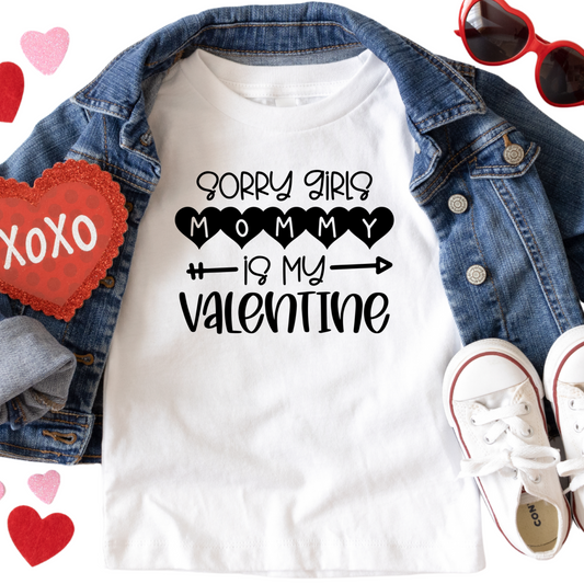 Sorry Girls Mommy is My Valentine Shirt - Baby, Toddler, Youth Sizes - Cute Kids Valentine’s Day Tee - Funny Boys Valentine Outfit