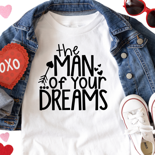 The Man of Your Dreams Shirt - Baby, Toddler, Youth Sizes - Funny Valentine’s Day Boys Tee - Cute Kids Valentine Outfit