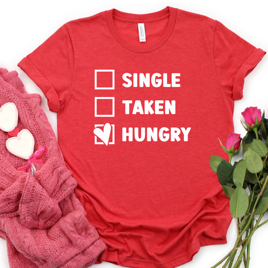 Single Taken Hungry Shirt - Funny Valentine’s Day T-Shirt - Food Lover Humor Tee - Red Graphic Shirt for Women and Men - Vday - Galentine