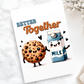 Better Together Milk and Cookie Card - Cute Printed Friendship Card - Funny Anniversary or Valentine's Day Card - Couples Card