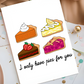 I Only Have Pies for You Greeting Card - Cute Pie-Themed Love Card - Fun Valentine's or Anniversary Card for Food Lovers - Couples Cards