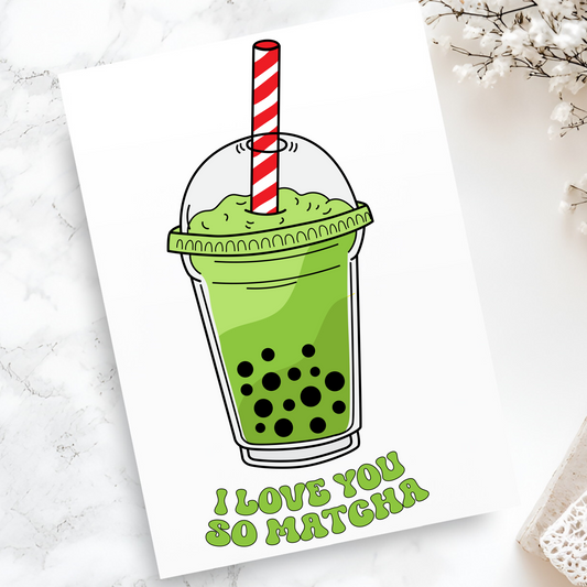 I Love You So Matcha Card - Cute Matcha Tea and Boba-Themed Greeting Card - Funny Romantic Valentine’s Day or Anniversary Gift - Couples