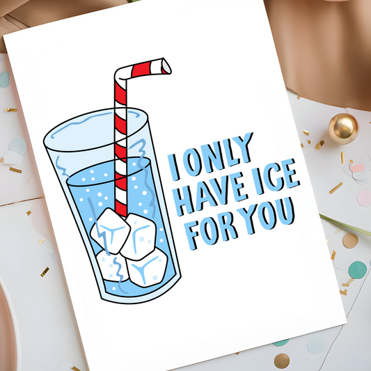I Only Have Ice for You Card - Funny Pun Greeting Card - Cute Romantic Card for Valentine’s Day, Anniversaries, or Special Occasions