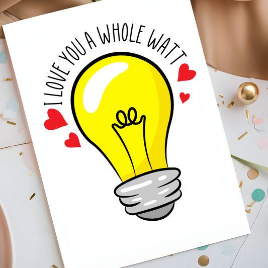 I Love You a Whole Watt Card - Funny Romantic Pun Greeting Card - Bright and Cheery Love Note - Cute Valentine’s Day Card for Him or Her