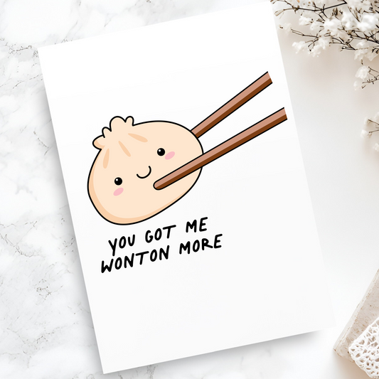 You Got Me Wonton More Card - Cute Dumpling Love Pun Greeting Card - Funny Romantic Valentine’s Day Card - Foodie Love Note for Him or Her