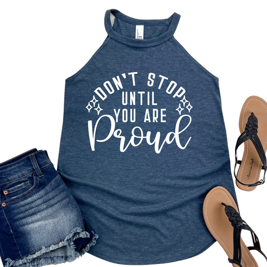 Don't Stop Until You Are Proud Gym Tank Top - Motivational Workout Shirt for Women - Fitness Enthusiast Activewear - Inspirational Top