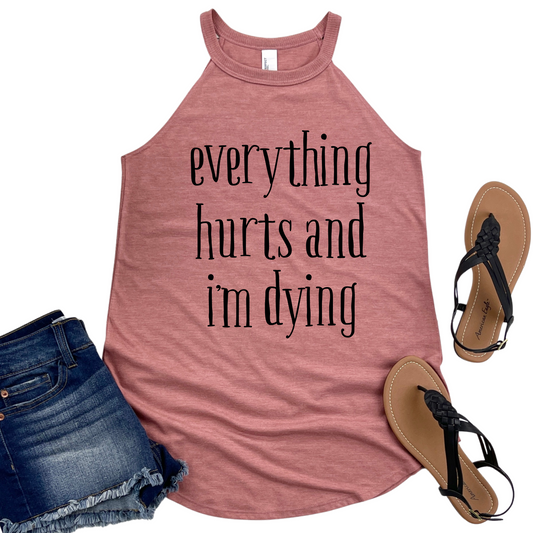 Everything Hurts and I'm Dying Tank Top - Funny Workout Shirt for Women - Gym Humor Apparel - Womans Fitness Motivation Top for Exercise