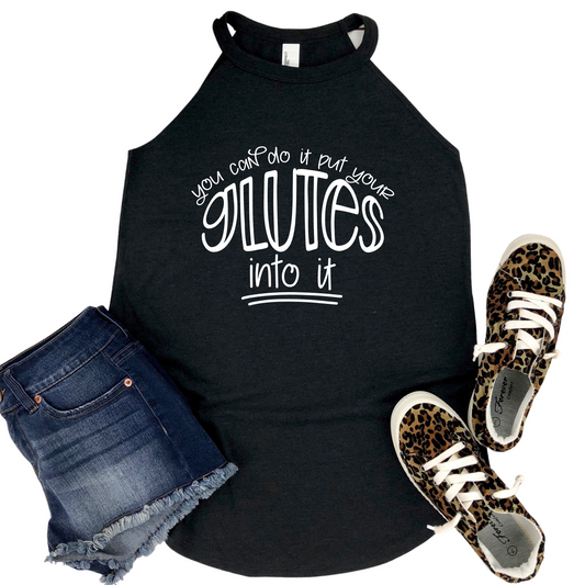 Put Your Glutes Into It Tank Top - Funny Squat Workout Shirt for Women - Gym Fitness Apparel - Womans Strength Training Motivation