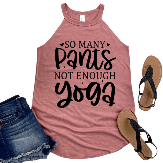 So Many Pants Not Enough Yoga Tank - Funny Yoga Top for Women - Workout Tank for Yoga Lovers - Womans Cute Fitness Apparel - Yoga Gift