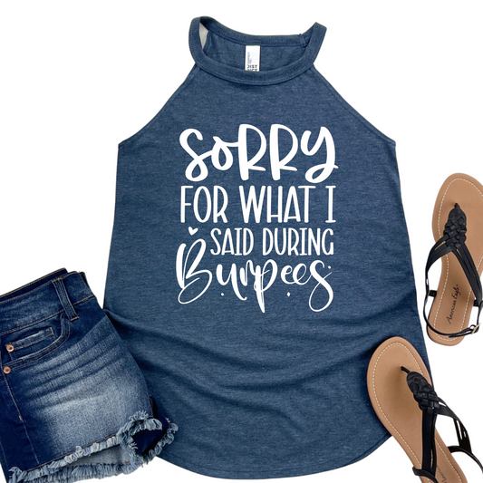 Sorry for What I Said During Burpees Tank - Funny Gym Shirt for Women - Womans Workout Motivation Tank Top - Fitness Apparel for Gym Lovers