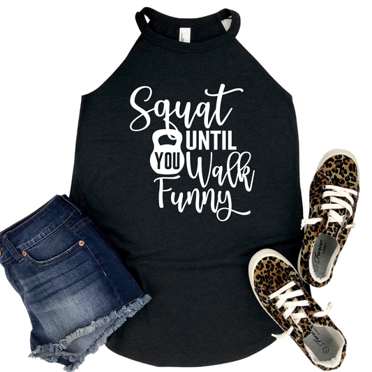Squat Until You Walk Funny Tank Top - Funny Gym Workout Shirt - Women's Fitness Apparel - Womans Weightlifting Motivational Tank - Gym Lover