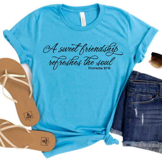 A Sweet Friendship Refreshes the Soul Proverbs 27:9 T-Shirt - Inspirational Christian Graphic Tee - Faith-Based Shirt - Gift for Friends