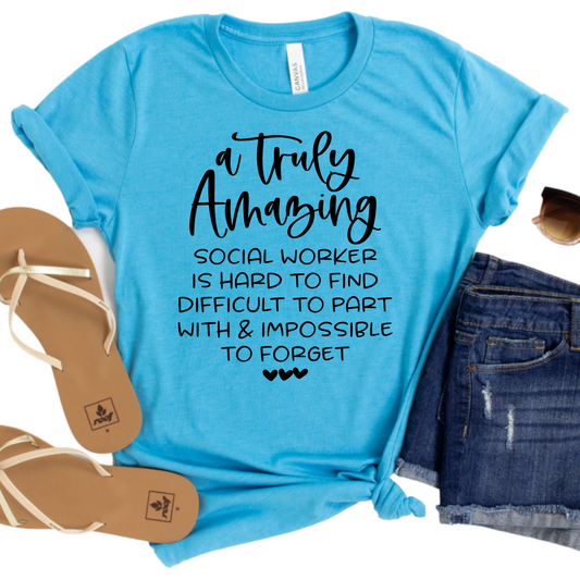 A Truly Amazing Social Worker T-Shirt - Inspirational Graphic Tee for Social Workers - Appreciation Gift - Thoughtful Work Shirt