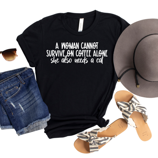 A Woman Cannot Survive on Coffee Alone She Also Needs a Cat T-Shirt - Funny Cat Lover Graphic Tee - Gift for Women - Cat Mom Gift