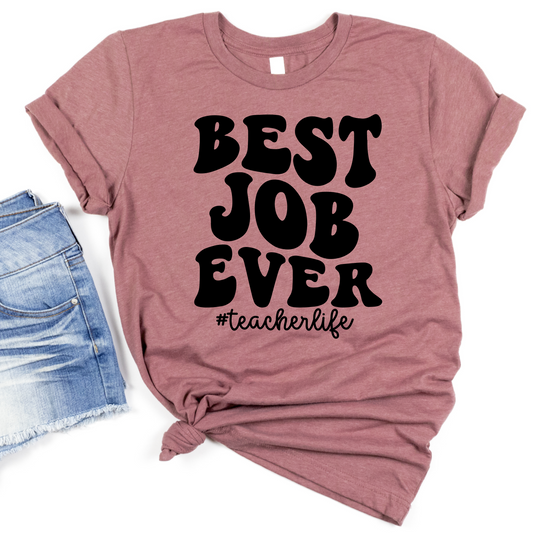 Best Job Ever Teacher Life T-Shirt - Funny Graphic Tee for Educators - Inspirational Teacher Gift - Trendy Teacher Appreciation Shirt